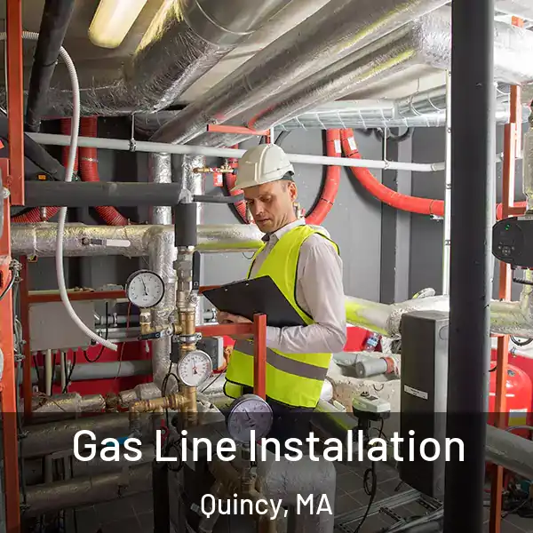  Gas Line Installation Quincy, MA