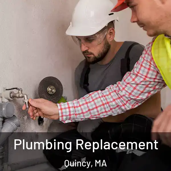  Plumbing Replacement Quincy, MA