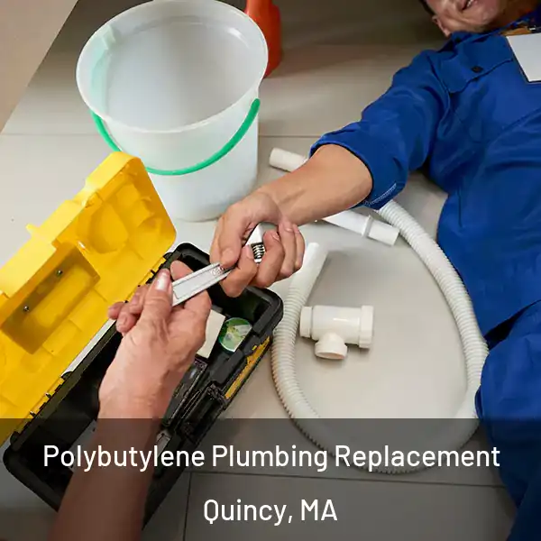  Polybutylene Plumbing Replacement Quincy, MA