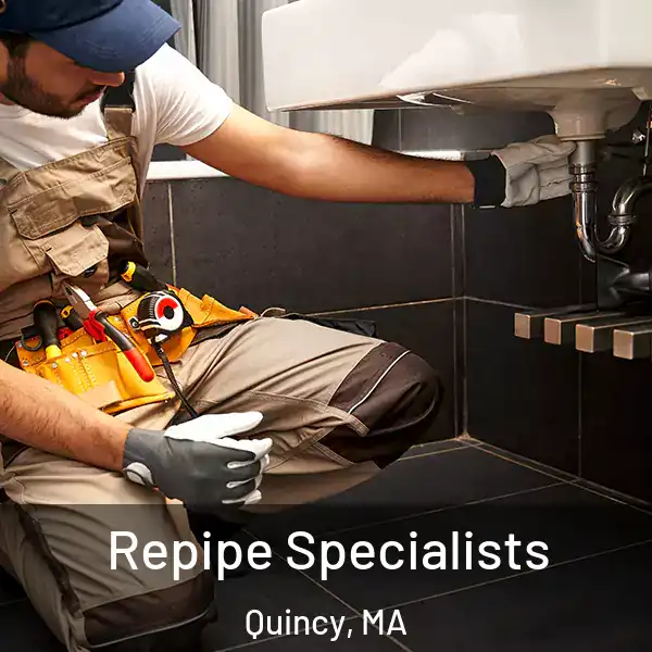  Repipe Specialists Quincy, MA