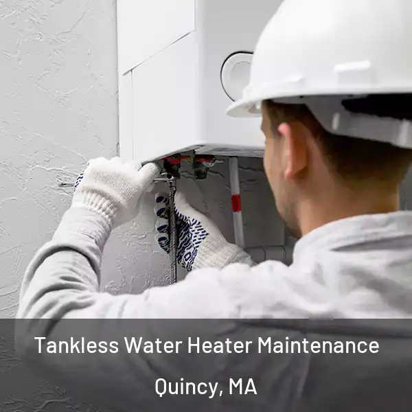  Tankless Water Heater Maintenance Quincy, MA