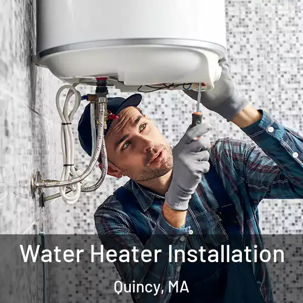  Water Heater Installation Quincy, MA